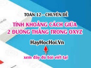 Công thức tính khoảng cách giữa 2 đường thẳng d1, d2 trong...